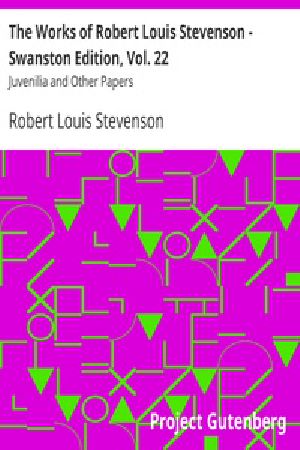 [Gutenberg 31291] • The Works of Robert Louis Stevenson - Swanston Edition, Vol. 22 / Juvenilia and Other Papers